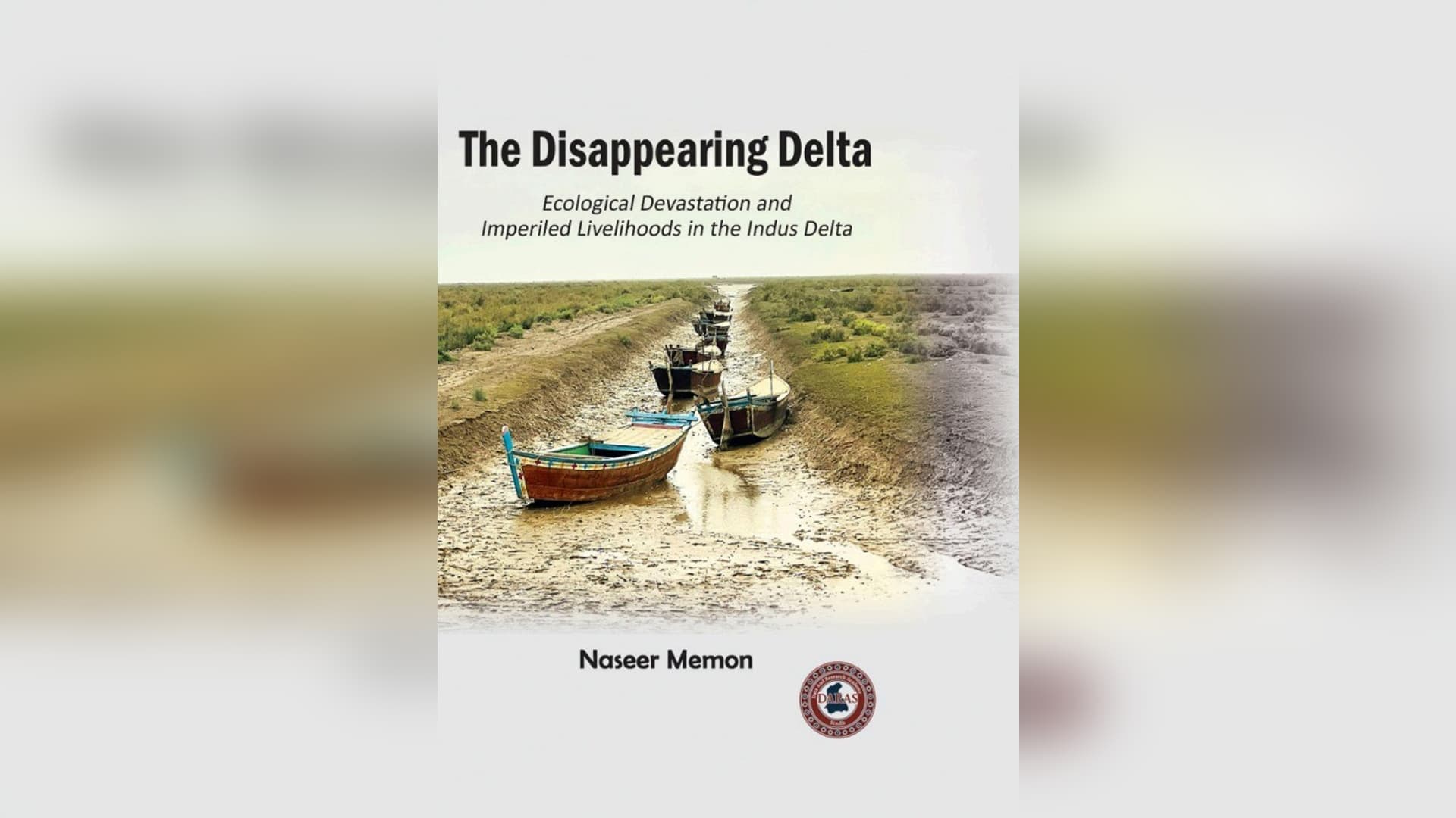 جب دریا سمندر تک نہ پہنچے: ’The Disappearing Delta ‘ میں نصیر میمن انڈس ڈیلٹا کی تباہی اور ہجرت کی کہانی بیان کرتے ہیں